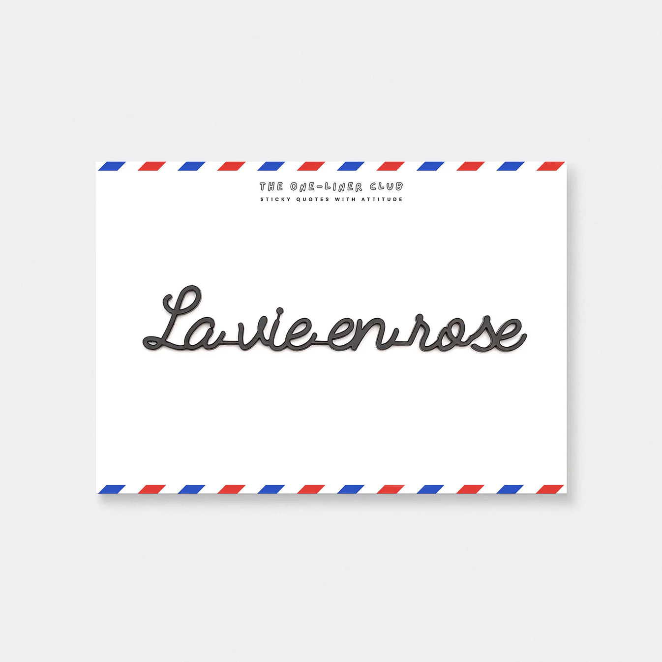 The One-Liner Club  La vie en rose